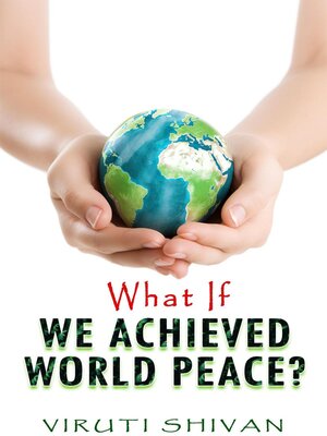 cover image of What If We Achieved World Peace?